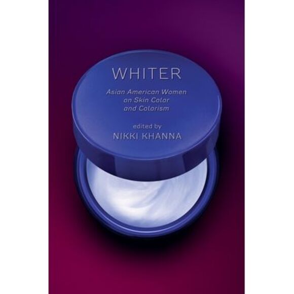 Whiter: Asian American Women on Skin Color and Colorism -- Nikki Khanna - Picture 1 of 1
